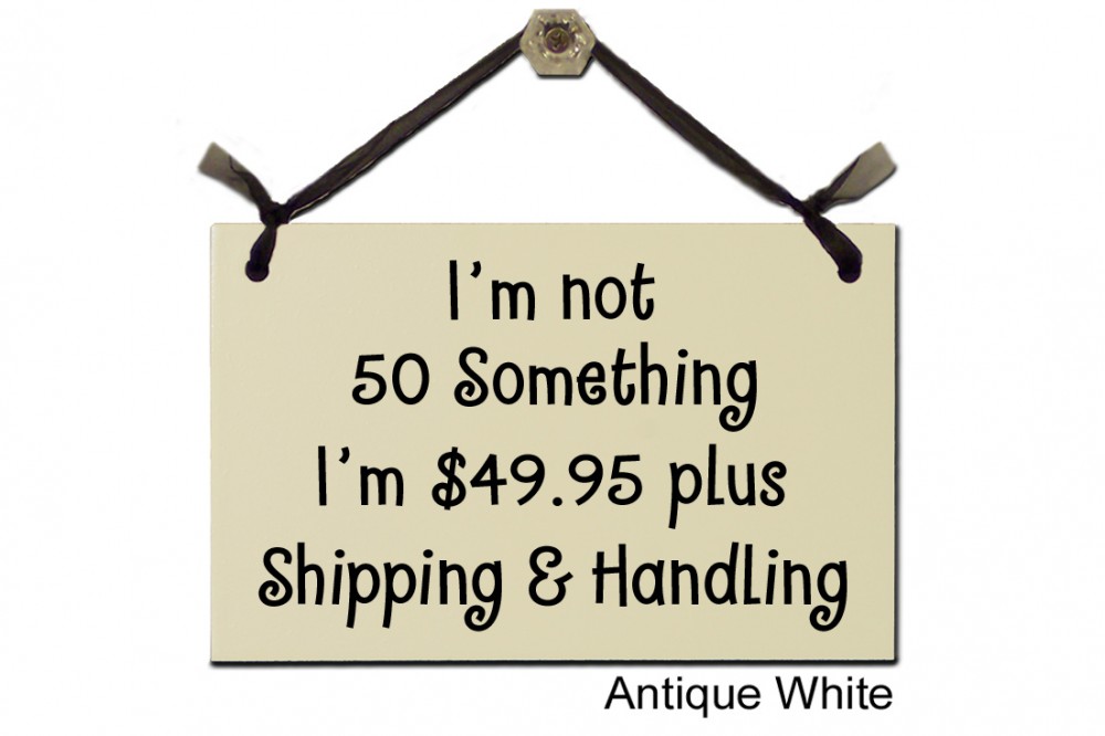 I'm not 50 something Shipping Handling