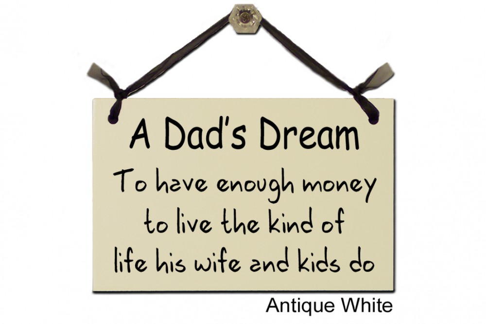 A Dad's Dream enough money Wife Kids