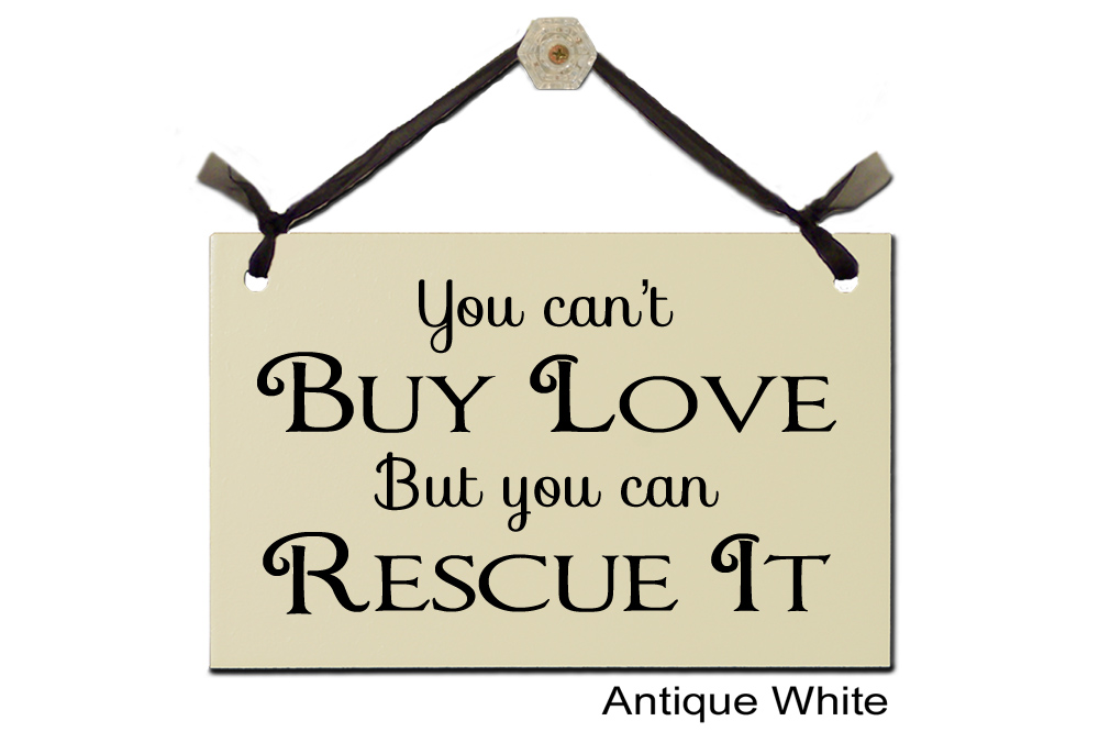You can't buy Love but you can Rescue it