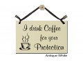 I drink Coffee for your Protection