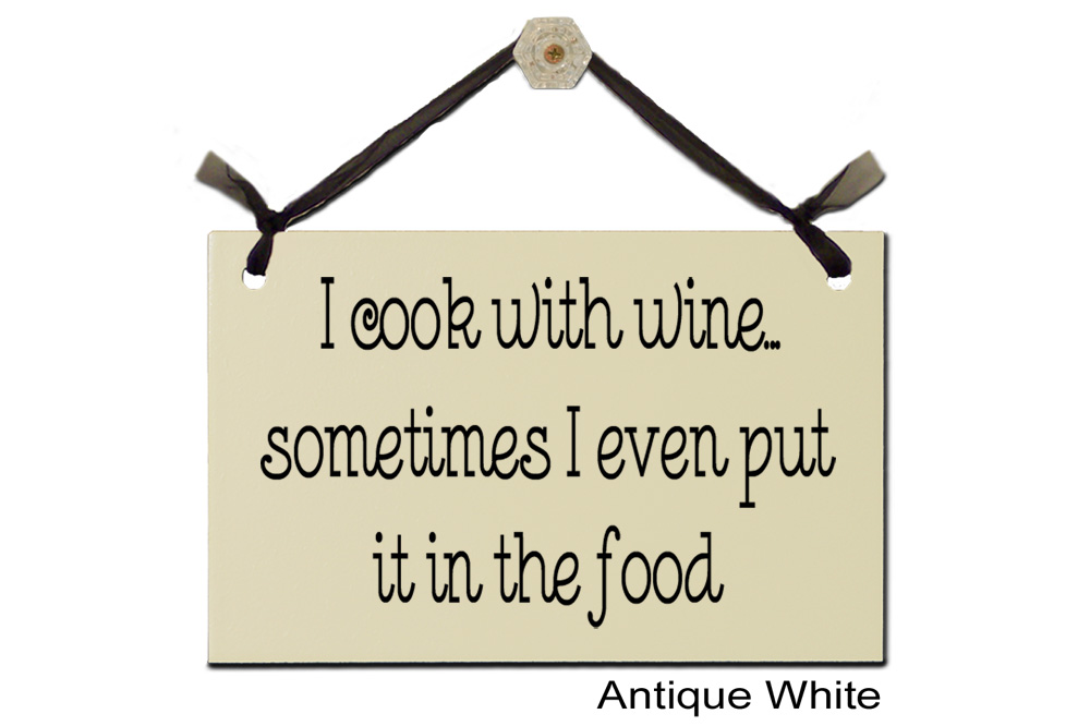 I cook with Wine Somtimes put in food