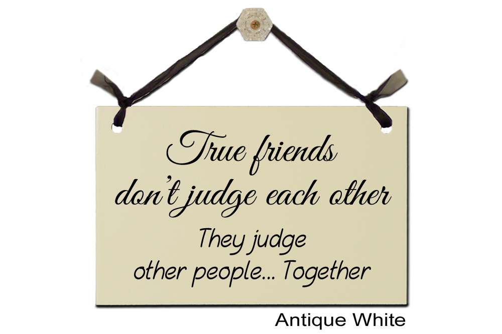 True Friends judge other people together