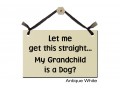 Let me get this straight Grandchild a Dog