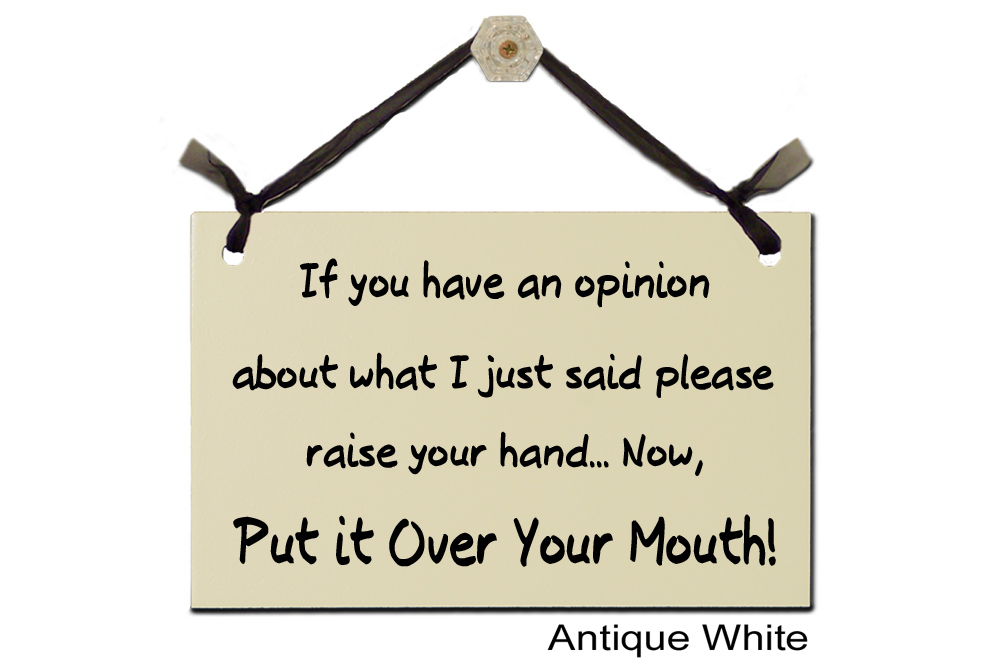 If you have an Opinion Hand over Mouth