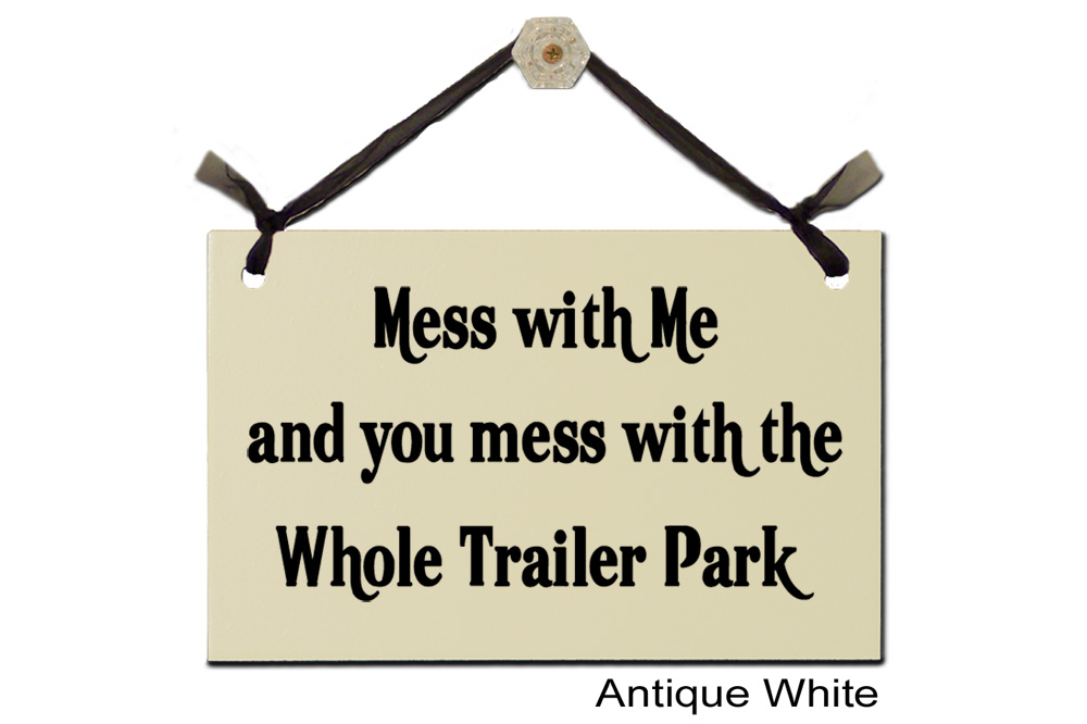 Mess with Me mess with whole Trailer Park