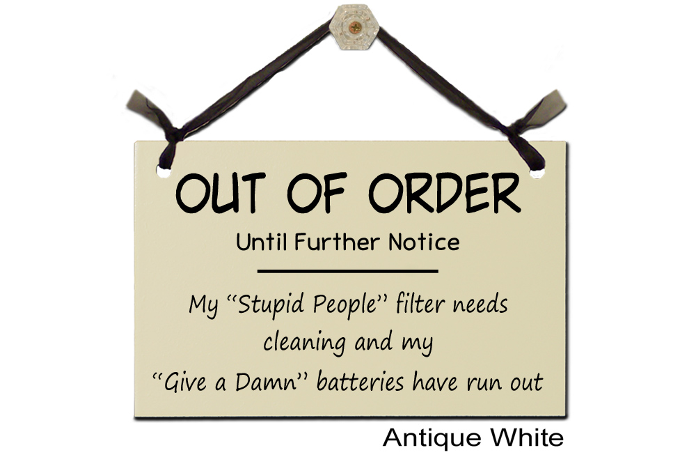 Out of Order further notice stupid people