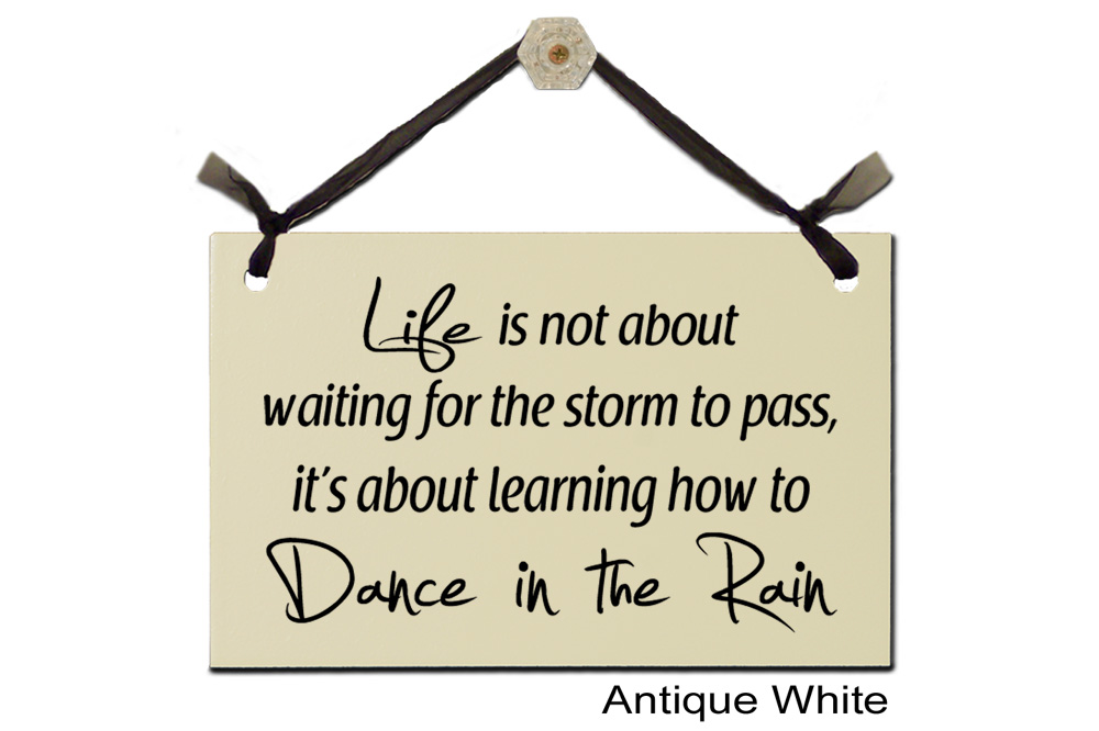 Life is not about Storm to pass Dance in Rain