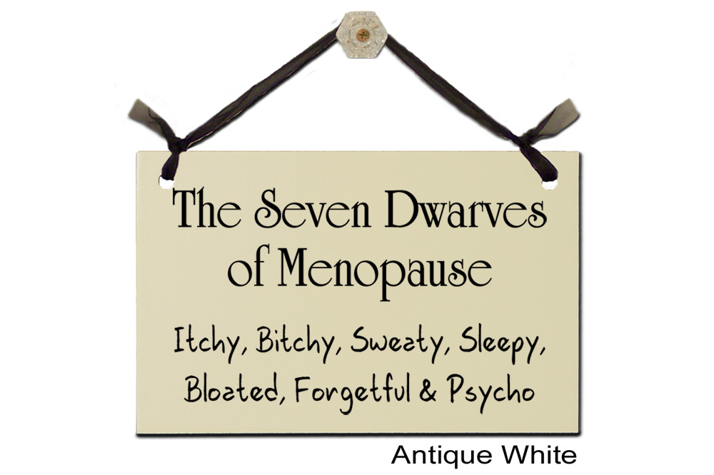 The seven Dwarves menopause Bitchy Psycho
