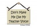 Don't make me use my Teacher Voice