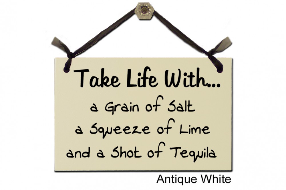 Take Life with salt lime shot of Tequila