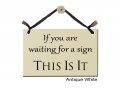 if you are Waiting for a Sign This Is It