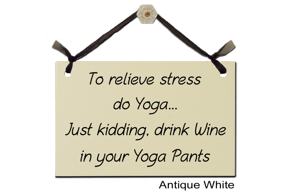 To relieve stress Yoga kidding wine yoga pants