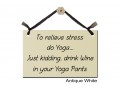 To relieve stress Yoga kidding wine yoga pants